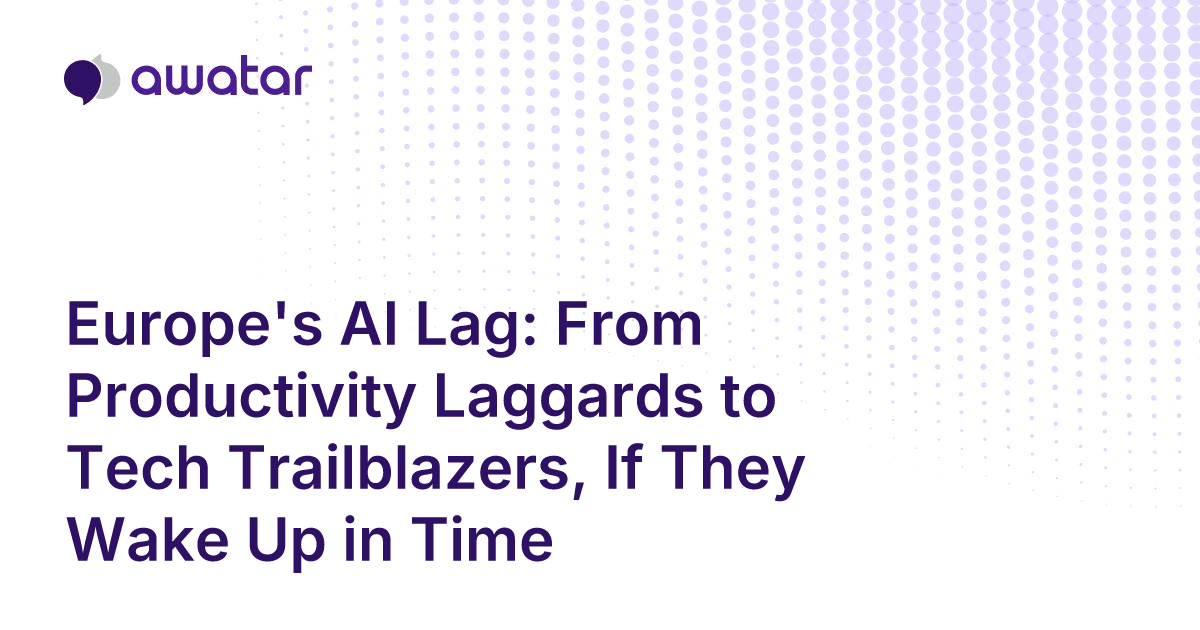Europe's AI Lag: From Productivity Laggards to Tech Trailblazers, If ...